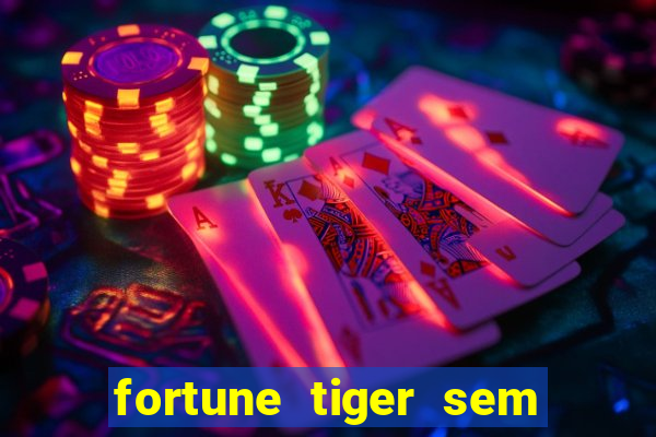 fortune tiger sem deposito minimo